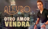 Aleyro - Otro Amor Vendra (Bachata 2018)