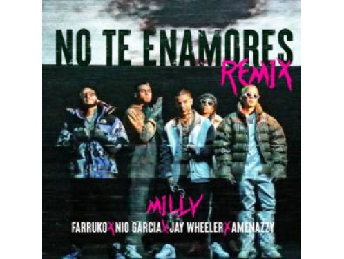 Milly Ft Farruko Nio Garcia Jay Wheeler Amenazzy No Te Enamores Remix Dynastic Music Dynasticmusic